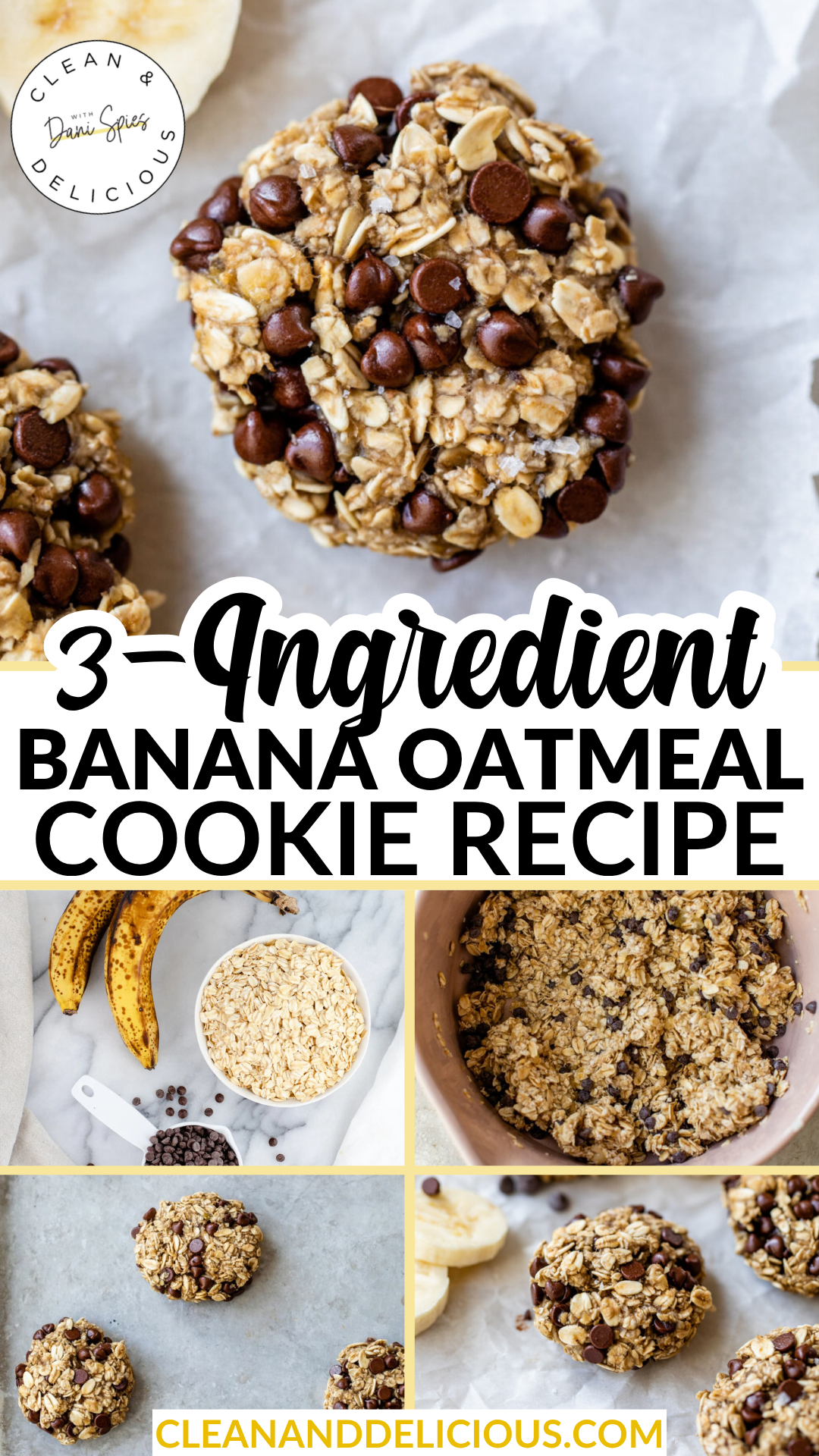 Pinterest Pin: A collage shows banana oatmeal cookies with chocolate chips, quick oats, and bananas. Text reads: “3-Ingredient Banana Oatmeal Cookie Recipe.” Steps and finished cookies are displayed. Branding: “Clean and Delicious” and “cleananddelicious.com.”.