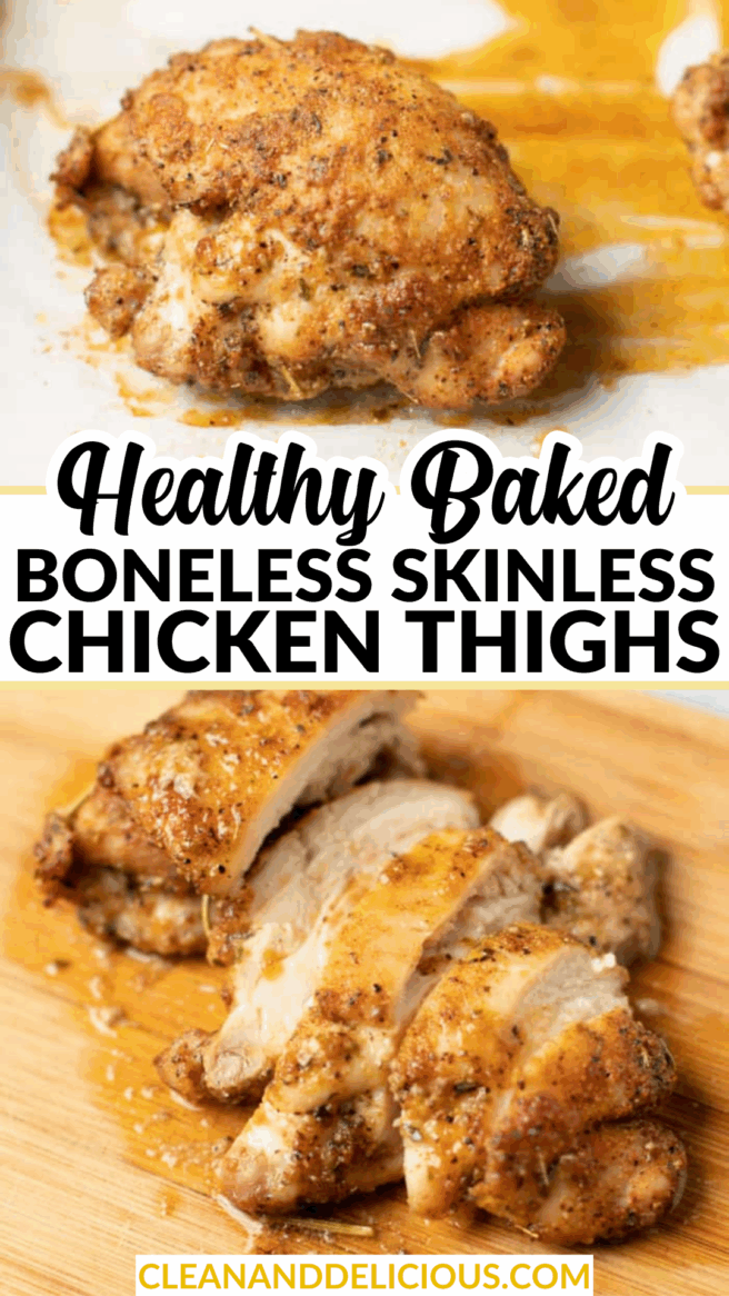 Pinterest Pin: Top: A juicy, seasoned baked chicken thigh recipe. Bottom: The chicken thigh is sliced, revealing its tender, moist center. Text reads “Healthy Baked Boneless Skinless Chicken Thighs” and “cleananddelicious.com.”.